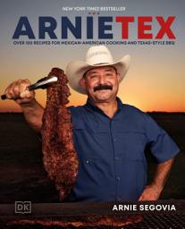 Icon image ArnieTex: Over 100 Recipes for Mexican-American Cooking and Texas-Style BBQ