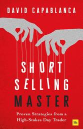 Icon image Short Selling Master: Proven Strategies from a High-Stakes Day Trader