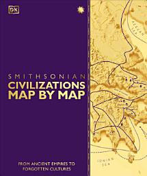 Icon image Civilizations Map by Map: From Ancient Empires to Forgotten Cultures